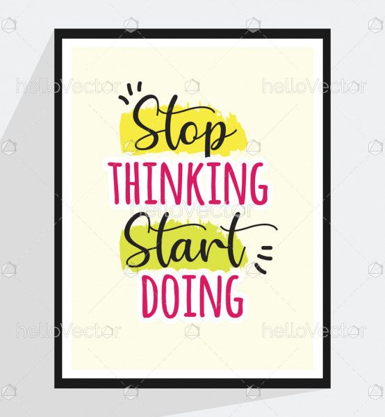Stop thinking start doing - Inspirational quote
