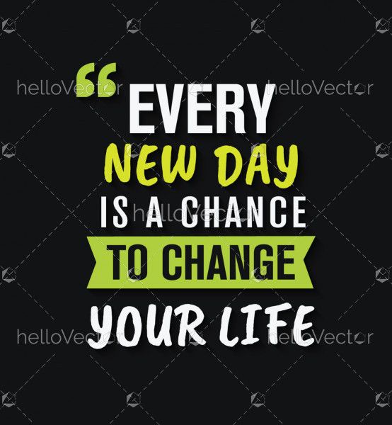Every new day is a chance to change your life - Inspirational quote