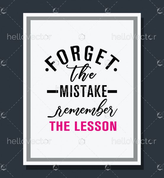 Forget the mistake remember the lesson