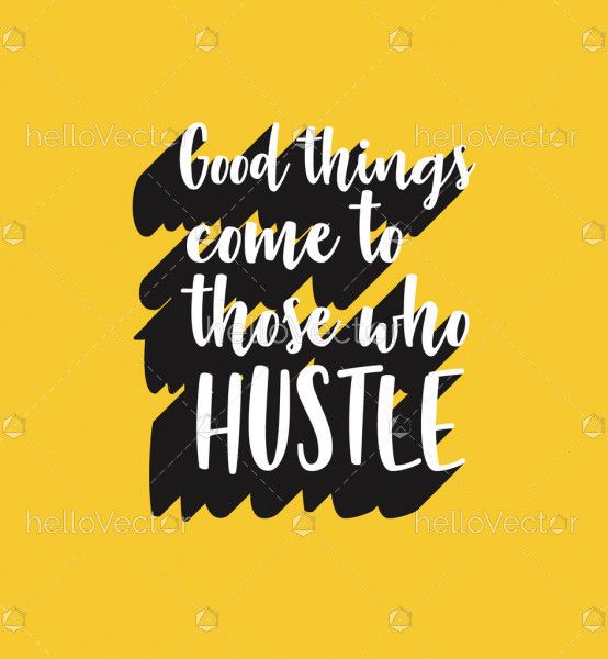 Good things come to those who hustle